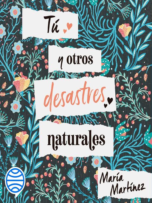 Title details for Tú y otros desastres naturales by María Martínez - Available